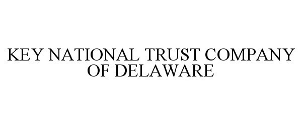 Trademark Logo KEY NATIONAL TRUST COMPANY OF DELAWARE