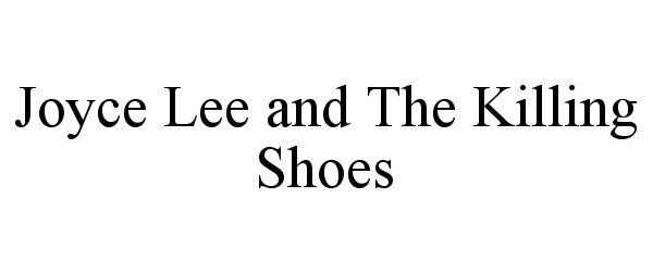  JOYCE LEE AND THE KILLING SHOES