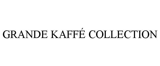 Trademark Logo GRANDE KAFFÃ COLLECTION