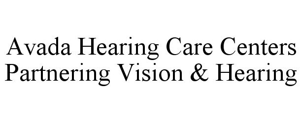  AVADA HEARING CARE CENTERS PARTNERING VISION &amp; HEARING