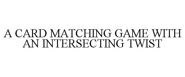  A CARD MATCHING GAME WITH AN INTERSECTING TWIST