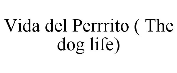  VIDA DEL PERRRITO ( THE DOG LIFE)