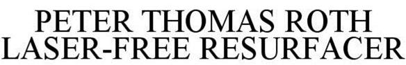 Trademark Logo PETER THOMAS ROTH LASER-FREE RESURFACER