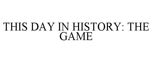 THIS DAY IN HISTORY: THE GAME