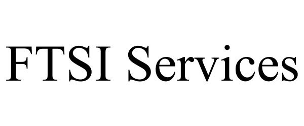 Trademark Logo FTSI SERVICES