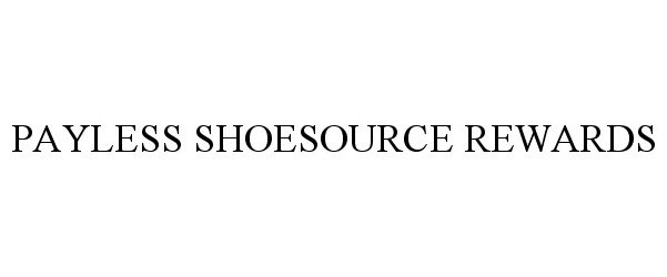 Trademark Logo PAYLESS SHOESOURCE REWARDS