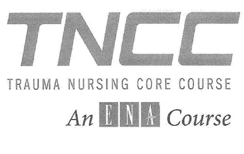  TNCC TRAUMA NURSING CORE COURSE AN ENA COURSE