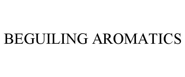 Trademark Logo BEGUILING AROMATICS