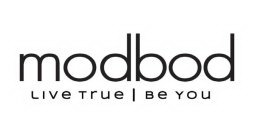 Trademark Logo MODBOD LIVE TRUE | BE YOU