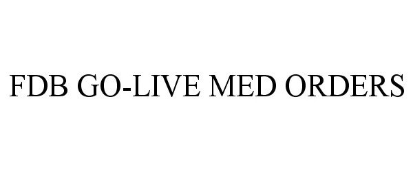  FDB GO-LIVE MED ORDERS