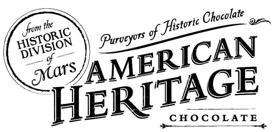  AMERICAN HERITAGE CHOCOLATE FROM THE HISTORIC DIVISION OF MARS PURVEYORS OF HISTORIC CHOCOLATE