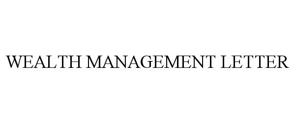  WEALTH MANAGEMENT LETTER