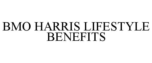 Trademark Logo BMO HARRIS LIFESTYLE BENEFITS