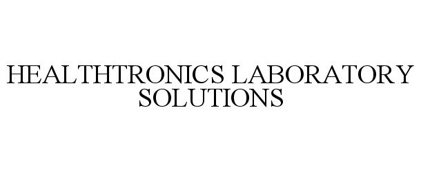 Trademark Logo HEALTHTRONICS LABORATORY SOLUTIONS