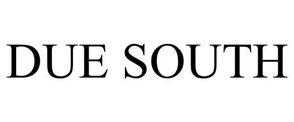 Trademark Logo DUE SOUTH