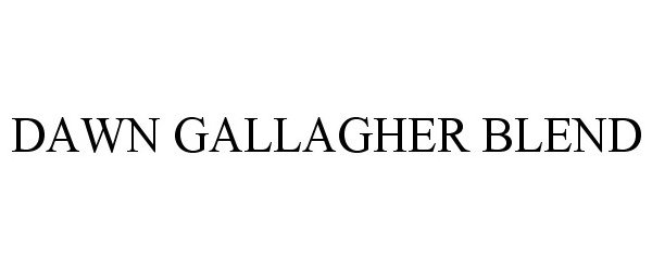 Trademark Logo DAWN GALLAGHER BLEND