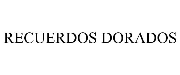 Trademark Logo RECUERDOS DORADOS