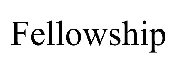 Trademark Logo FELLOWSHIP