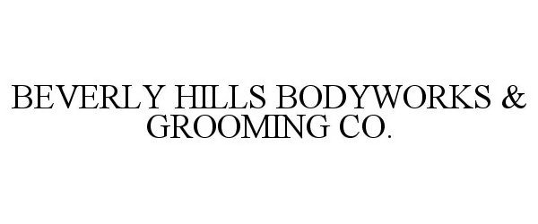  BEVERLY HILLS BODYWORKS &amp; GROOMING CO.
