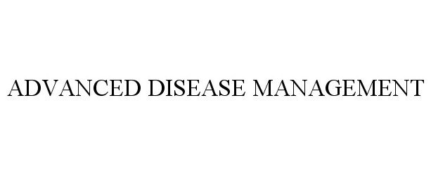  ADVANCED DISEASE MANAGEMENT