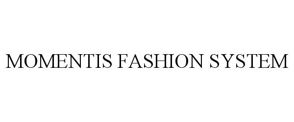 MOMENTIS FASHION SYSTEM