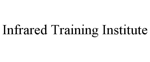 Trademark Logo INFRARED TRAINING INSTITUTE