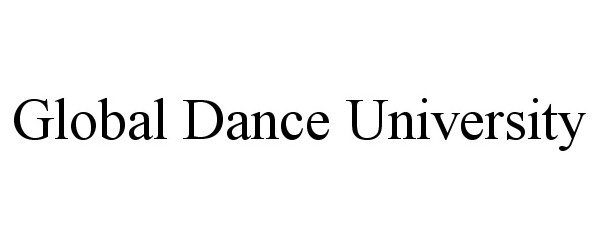 Trademark Logo GLOBAL DANCE UNIVERSITY