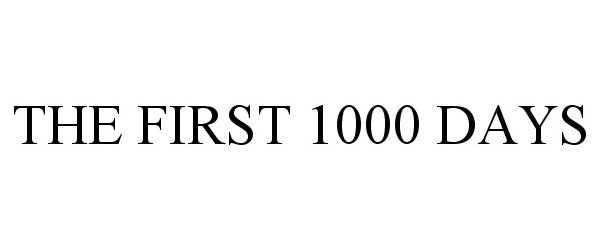 Trademark Logo THE FIRST 1000 DAYS