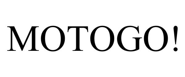 Trademark Logo MOTOGO!