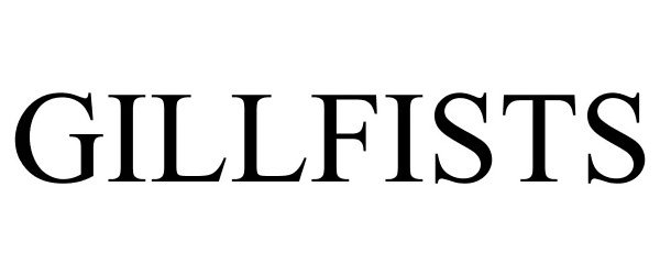  GILLFISTS