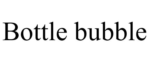 Trademark Logo BOTTLE BUBBLE