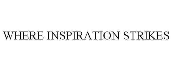 Trademark Logo WHERE INSPIRATION STRIKES