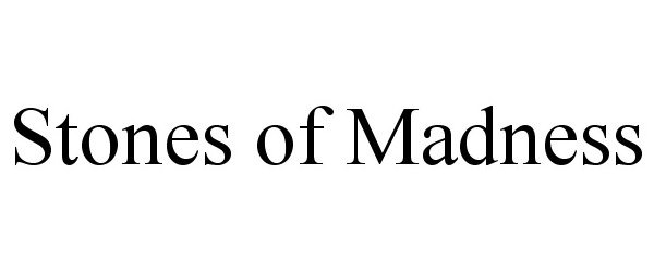 Trademark Logo STONES OF MADNESS