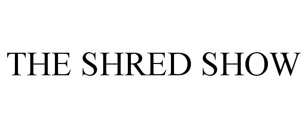  THE SHRED SHOW
