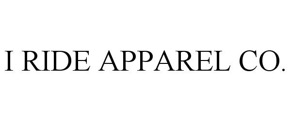 Trademark Logo I RIDE APPAREL CO.