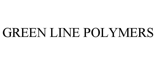 Trademark Logo GREEN LINE POLYMERS