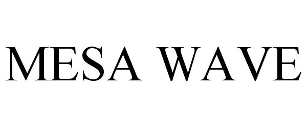 Trademark Logo MESA WAVE
