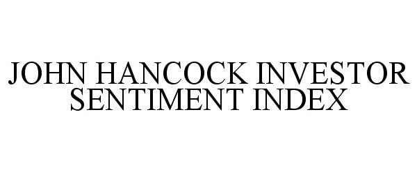 Trademark Logo JOHN HANCOCK INVESTOR SENTIMENT INDEX
