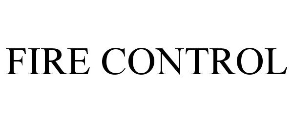 Trademark Logo FIRE CONTROL