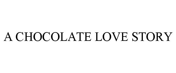  A CHOCOLATE LOVE STORY