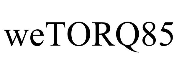 Trademark Logo WETORQ85