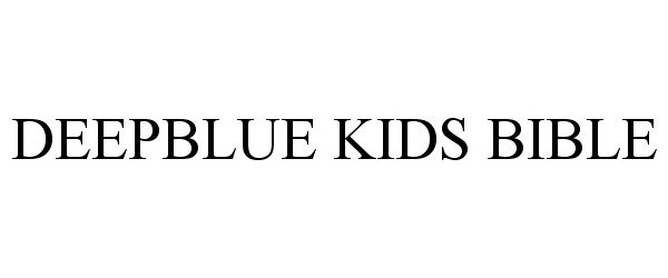 Trademark Logo DEEPBLUE KIDS BIBLE