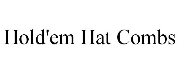 Trademark Logo HOLD'EM HAT COMBS