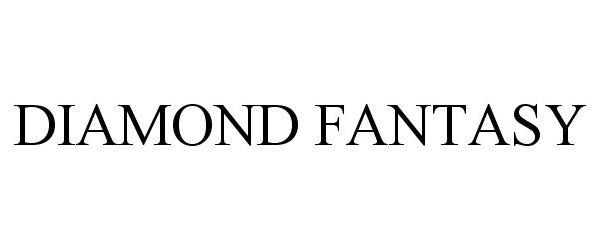 Trademark Logo DIAMOND FANTASY