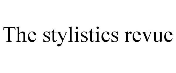 Trademark Logo THE STYLISTICS REVUE