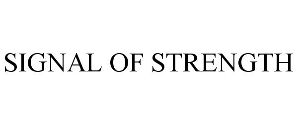  SIGNAL OF STRENGTH