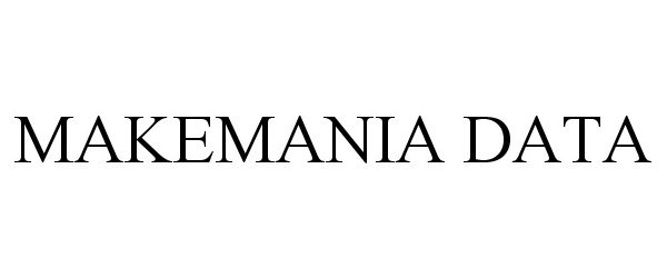 Trademark Logo MAKEMANIA DATA