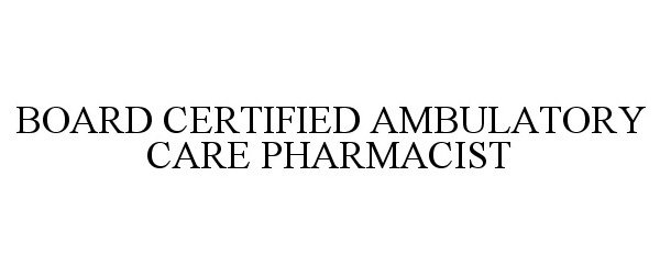  BOARD CERTIFIED AMBULATORY CARE PHARMACIST