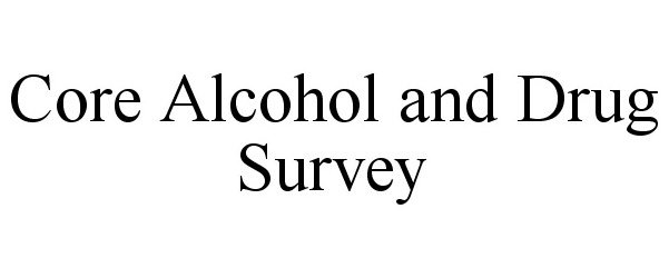  CORE ALCOHOL AND DRUG SURVEY