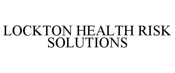  LOCKTON HEALTH RISK SOLUTIONS